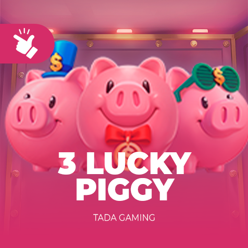 3 LUCKY PIGGY